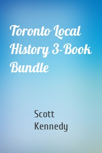 Toronto Local History 3-Book Bundle