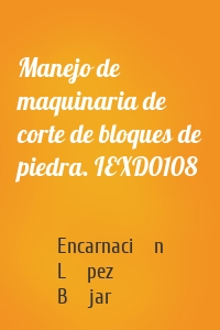 Manejo de maquinaria de corte de bloques de piedra. IEXD0108