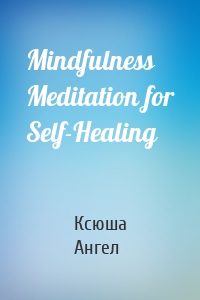 Mindfulness Meditation for Self-Healing