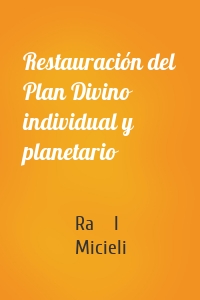 Restauración del Plan Divino individual y planetario