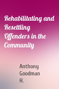 Rehabilitating and Resettling Offenders in the Community