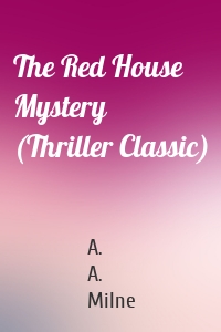 The Red House Mystery (Thriller Classic)