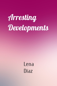 Arresting Developments