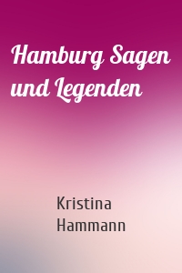 Hamburg Sagen und Legenden