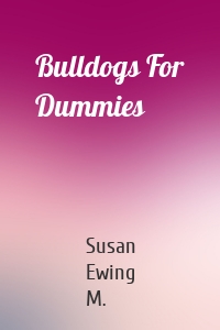 Bulldogs For Dummies