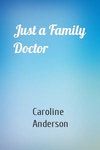 Just a Family Doctor