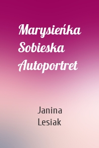 Marysieńka Sobieska Autoportret