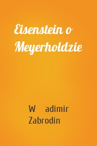 Eisenstein o Meyerholdzie