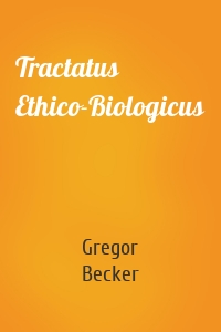 Tractatus Ethico-Biologicus