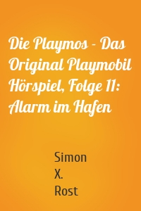 Die Playmos - Das Original Playmobil Hörspiel, Folge 11: Alarm im Hafen