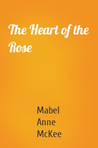 The Heart of the Rose