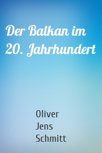 Der Balkan im 20. Jahrhundert