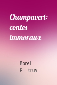 Champavert: contes immoraux