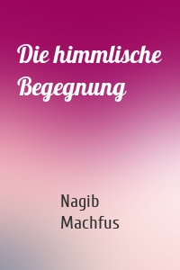 Die himmlische Begegnung