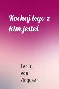 Kochaj tego z kim jesteś