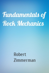 Fundamentals of Rock Mechanics