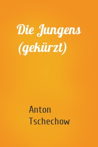 Die Jungens (gekürzt)