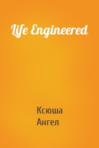 Life Engineered