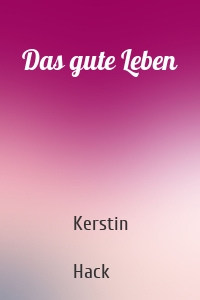 Das gute Leben