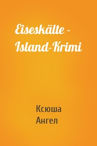 Eiseskälte - Island-Krimi