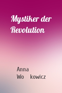 Mystiker der Revolution