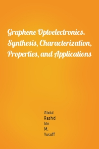 Graphene Optoelectronics. Synthesis, Characterization, Properties, and Applications