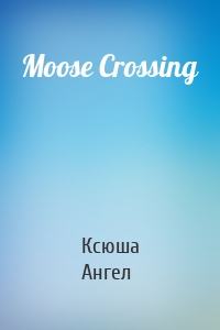 Moose Crossing