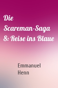 Die Scareman-Saga 8: Reise ins Blaue