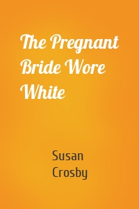 The Pregnant Bride Wore White