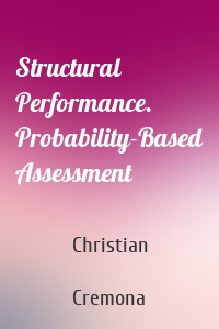 Structural Performance. Probability-Based Assessment