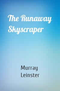 The Runaway Skyscraper