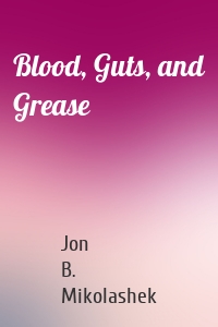 Blood, Guts, and Grease