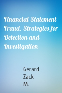 Financial Statement Fraud. Strategies for Detection and Investigation