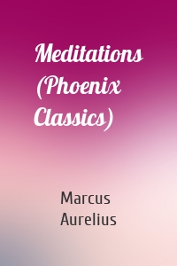 Meditations (Phoenix Classics)
