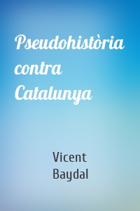 Pseudohistòria contra Catalunya
