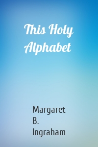 This Holy Alphabet