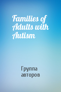 Families of Adults with Autism