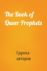 The Book of Queer Prophets