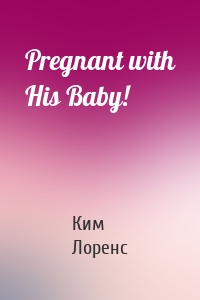 Pregnant with His Baby!