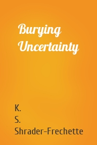 Burying Uncertainty