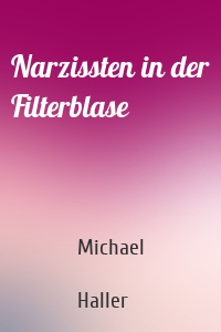 Narzissten in der Filterblase