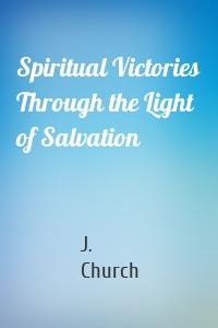 Spiritual Victories Through the Light of Salvation