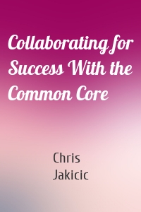 Collaborating for Success With the Common Core