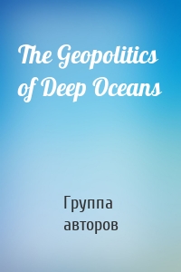 The Geopolitics of Deep Oceans