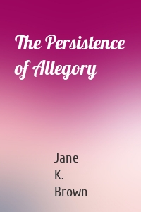 The Persistence of Allegory