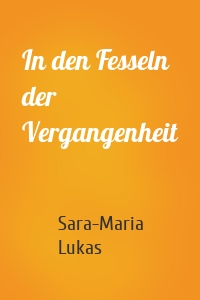 In den Fesseln der Vergangenheit