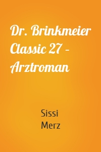 Dr. Brinkmeier Classic 27 – Arztroman