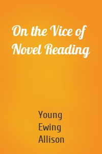 On the Vice of Novel Reading