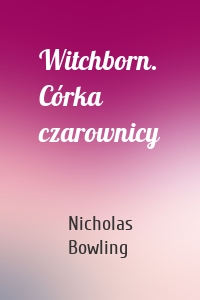 Witchborn. Córka czarownicy