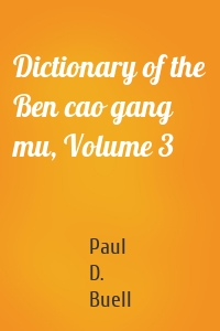 Dictionary of the Ben cao gang mu, Volume 3